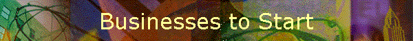 Businesses to Start
